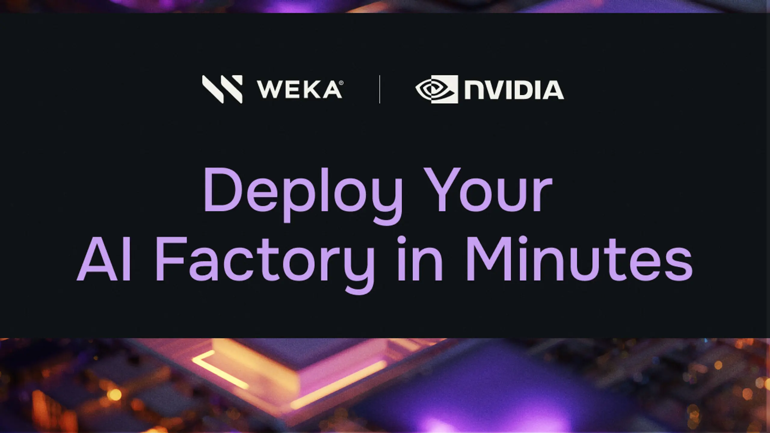 WEKA and NVIDIA logos with the text "Deploy Your AI Factory in Minutes."