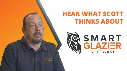 Hear what Scott thinks about Smart Glazier Software