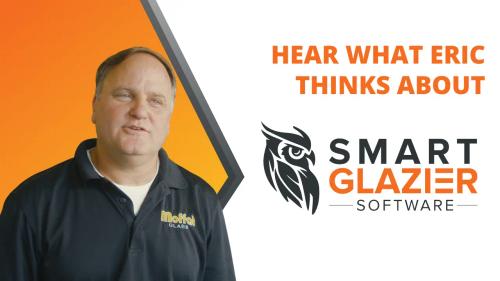 Hear what Eric thinks about Smart Glazier Software