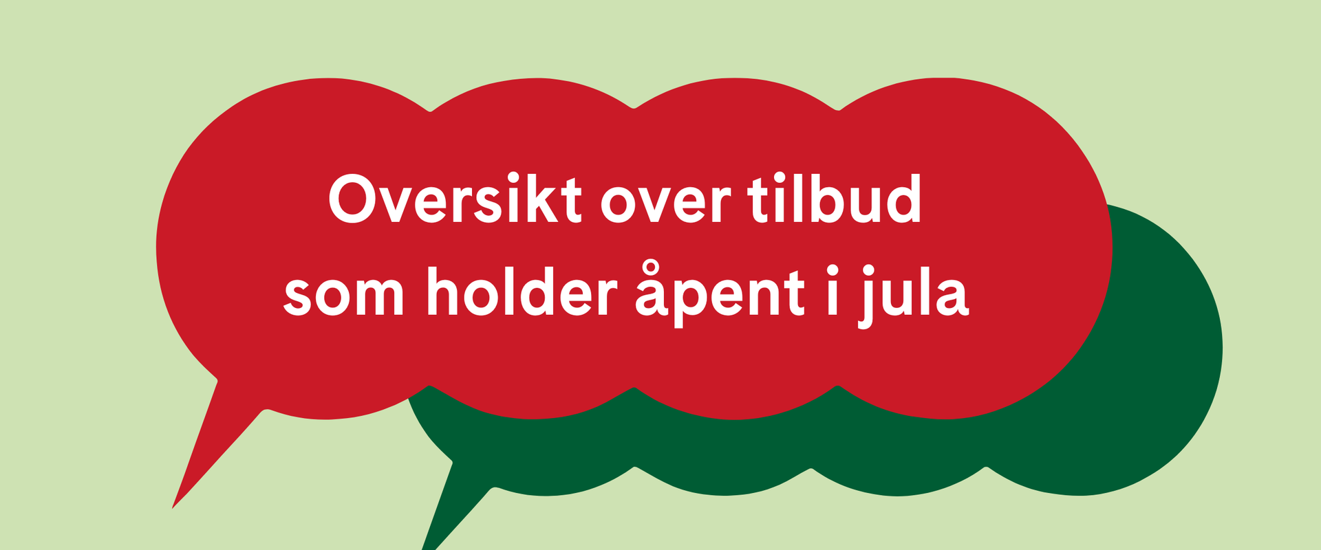 To snakkebobler med tittelen: oversikt over tilbud som holder åpent i jula, for å dekke både samtaletilbud og tilbud for feiring av alternativ jul 