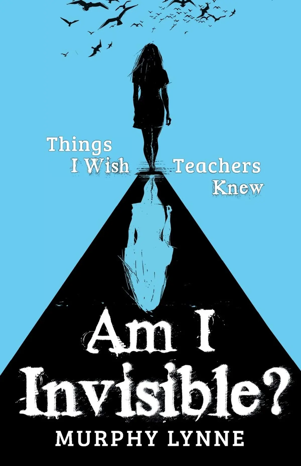 Preview image of Am I Invisible? Things I Wish Teachers Knew