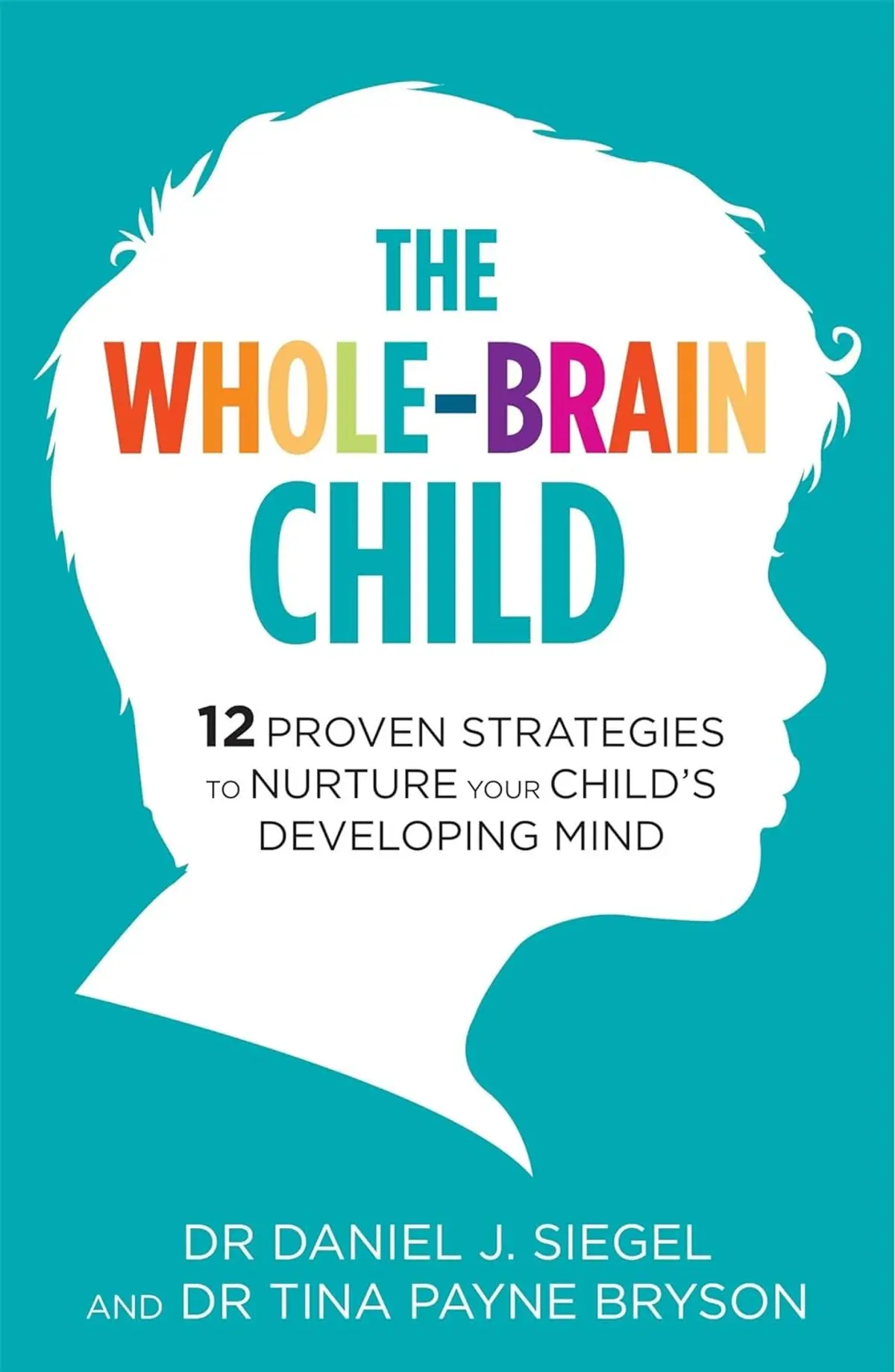Preview image of The Whole-Brain Child: 12 Proven Strategies to Nurture Your Child's Developing Mind