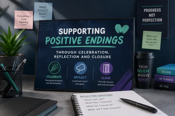 Supporting positive endings through celebration, reflection and closure