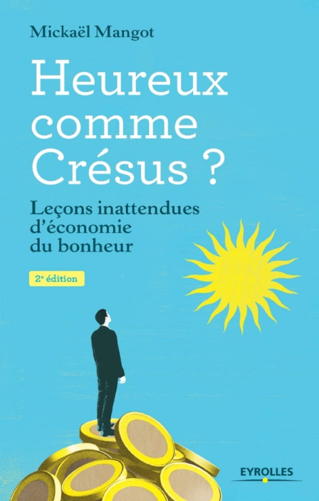Heureux comme Crésus ? Leçons inattendues d'économie du bonheur