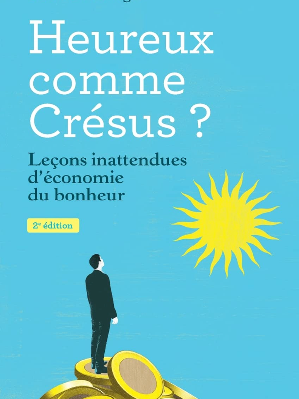 Heureux comme Crésus ? Leçons inattendues d'économie du bonheur