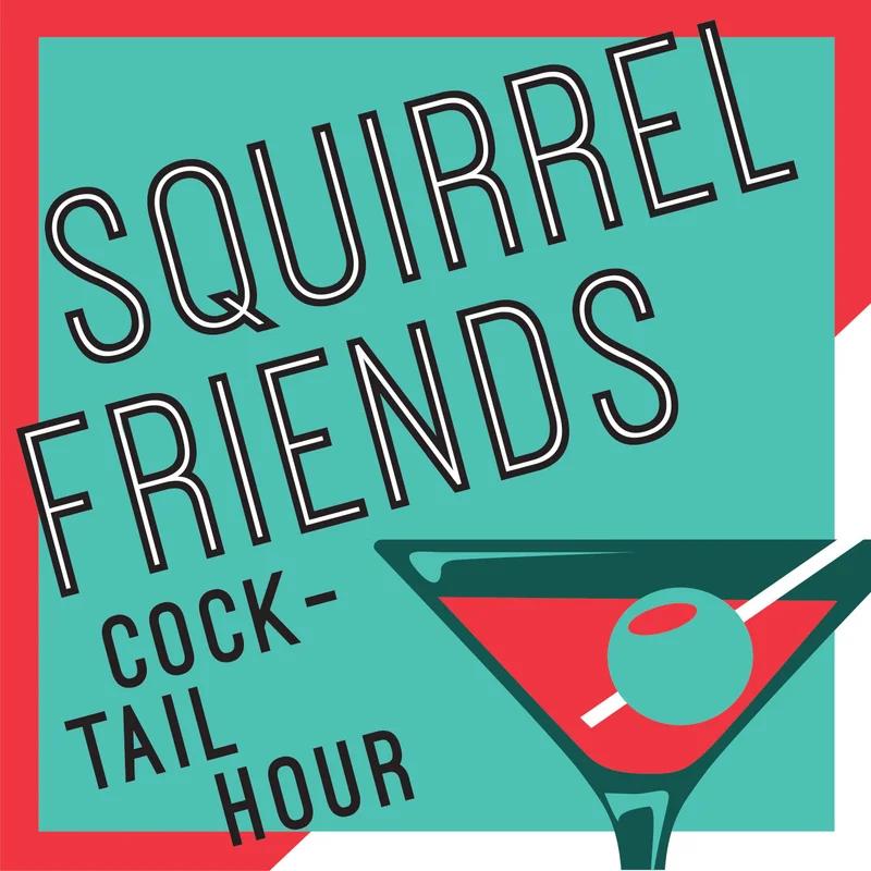 Squirrel Friends Cocktail Hour