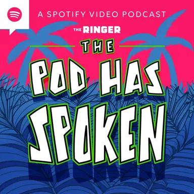The Pod Has Spoken