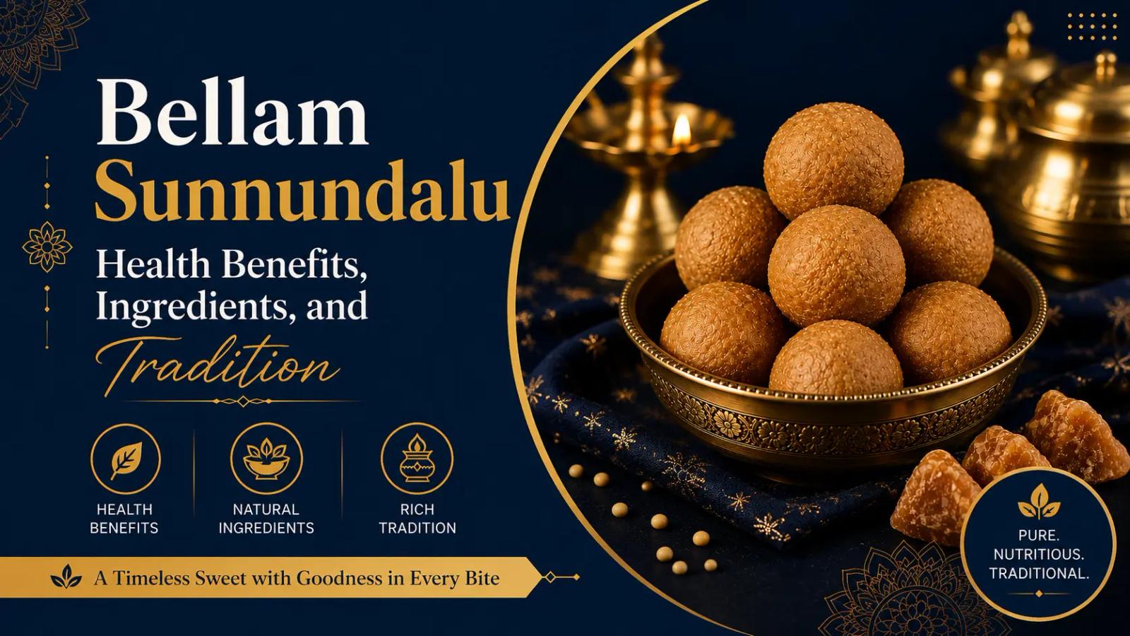 Bellam Sunnundalu: Health Benefits, Ingredients, and Tradition