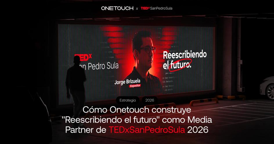 Portada del artículo sobre cómo Onetouch construyó “Reescribiendo el futuro” como Media Partner de TEDxSanPedroSula