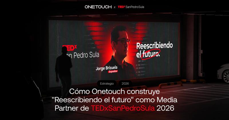 Portada del artículo sobre cómo Onetouch construyó “Reescribiendo el futuro” como Media Partner de TEDxSanPedroSula