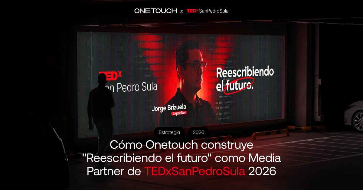 Portada del artículo sobre cómo Onetouch construyó “Reescribiendo el futuro” como Media Partner de TEDxSanPedroSula