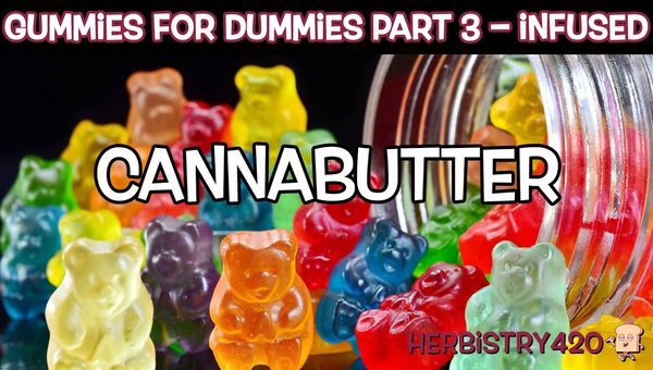 gummies for dummies cannabutter part 3