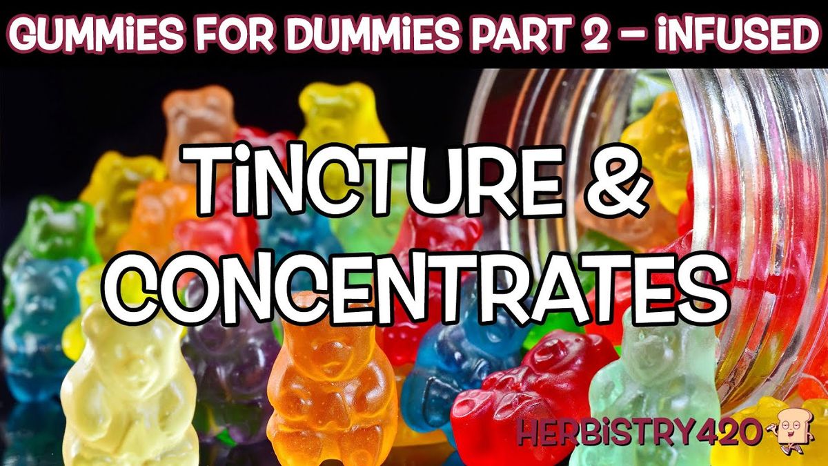 gummies for dummies tincture part 2