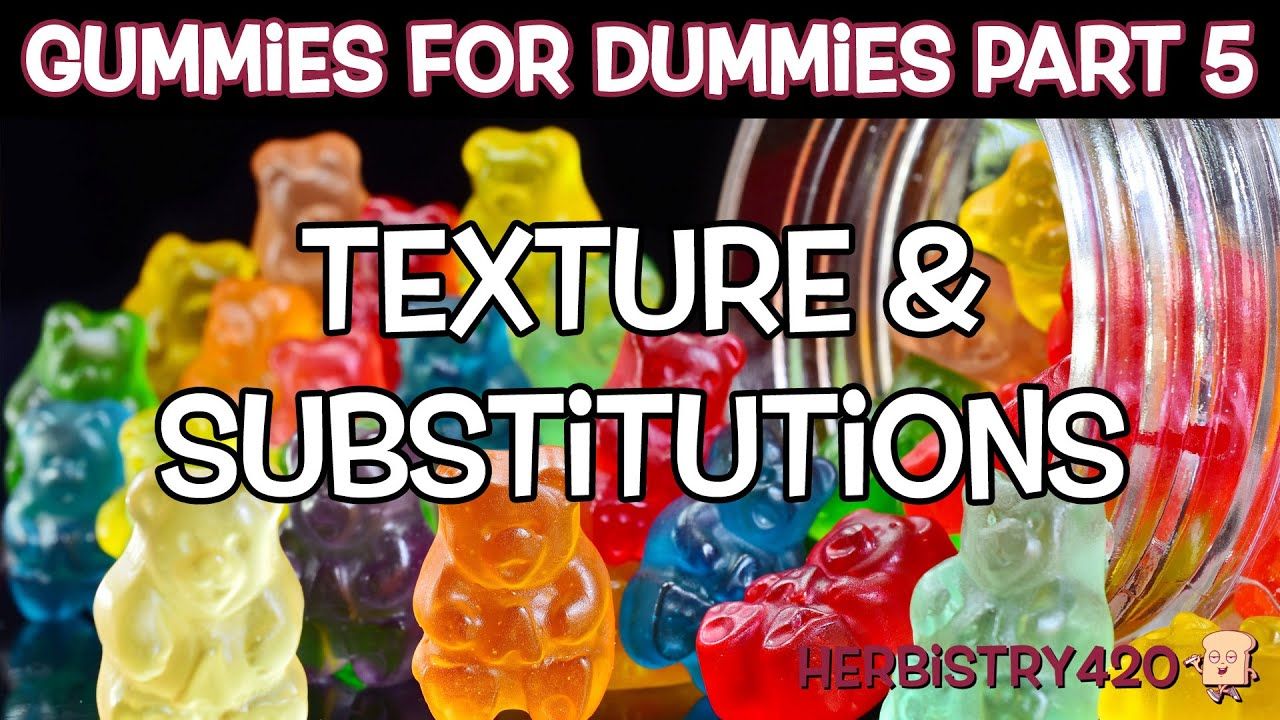 gummies for dummies texture part 5