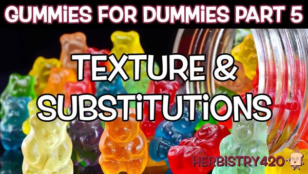 gummies for dummies texture part 5