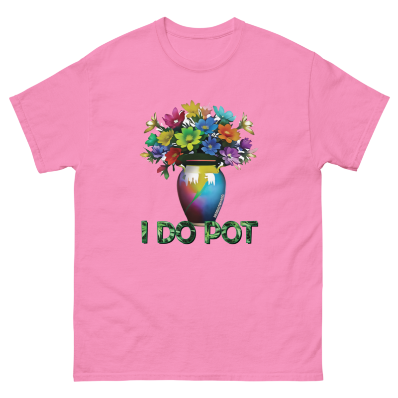 I Do Pot – Unisex Classic Tee — azalea