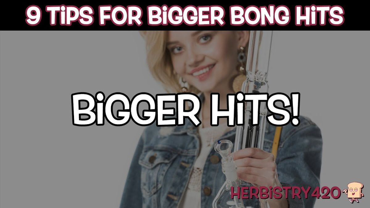 tips for bigger bong hits