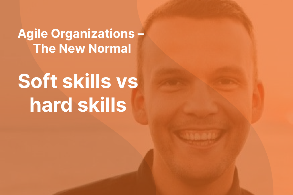 Picture of Sindre Suphellen with orange overlay and the text "Agile Organizations - The New Normal" and "Soft skills vs hard skills" written in white