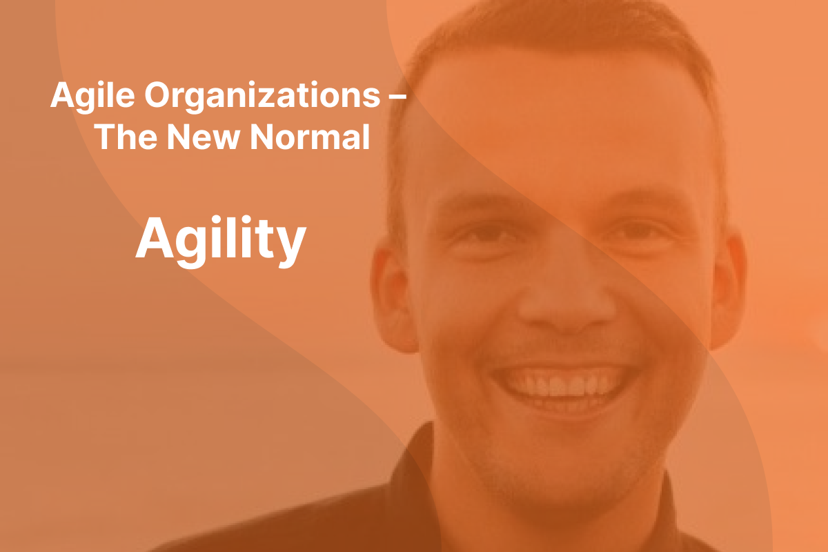 Picture of Sindre Suphellen with orange overlay and the text "Agile Organizations - The New Normal" and "Agility" written in white