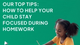 Our Top Tips: How to Help Your Child Stay Focused During Homework