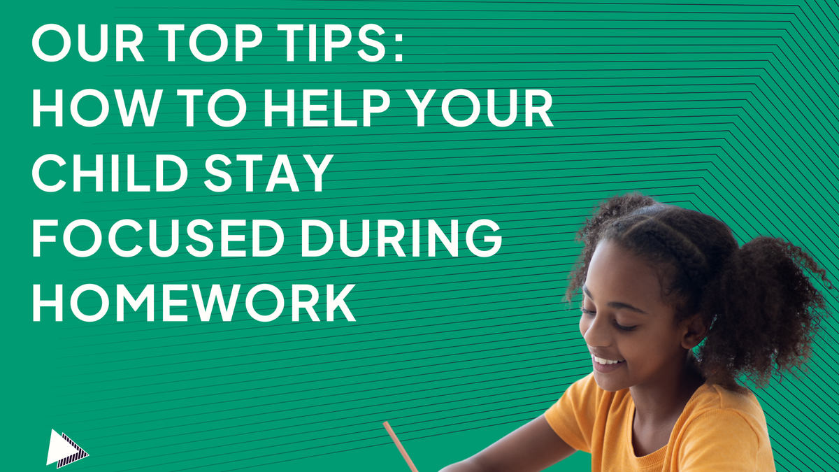 Our Top Tips: How to Help Your Child Stay Focused During Homework