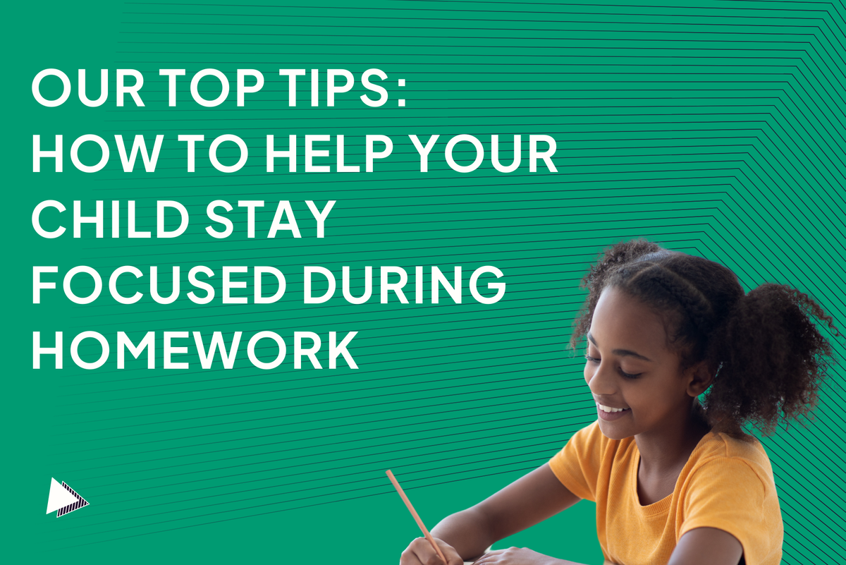 Our Top Tips: How to Help Your Child Stay Focused During Homework