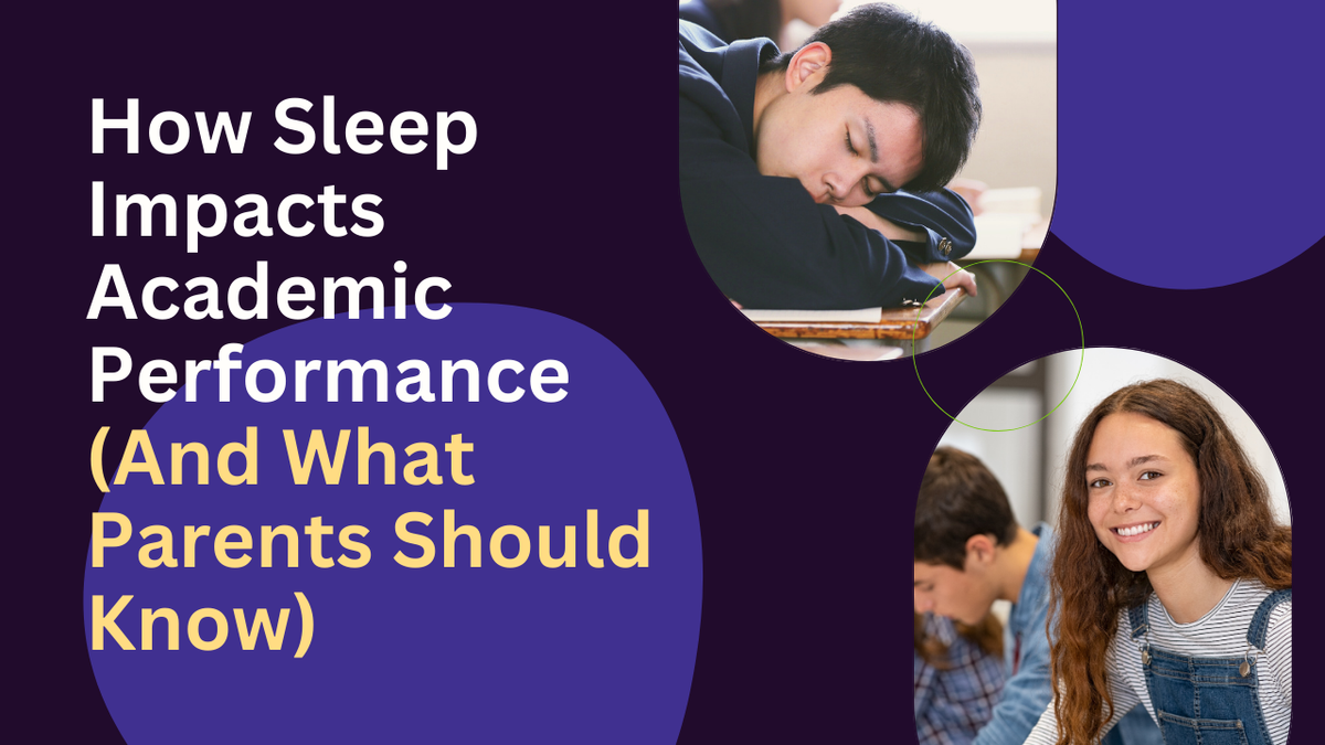 How Sleep Impacts Academic Performance (And What Parents Should Know)