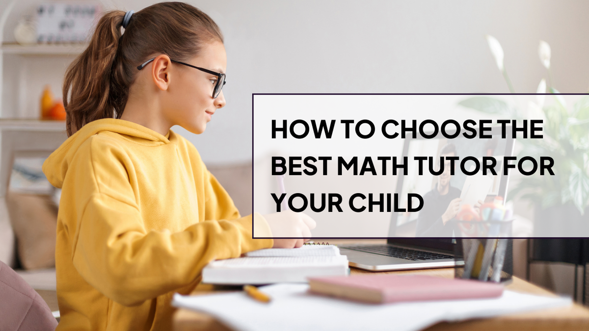How to Choose the Best Math Tutor for Your Child