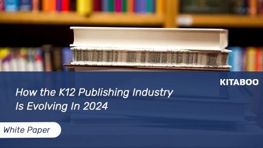 How the K12 Publishing Industry Is Evolving In 2024