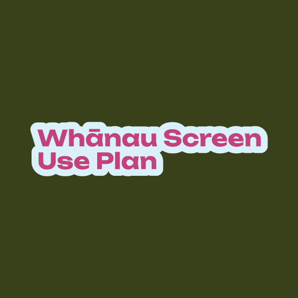 Whānau Screen Use Plan text in pink with a light blue border on a dark green background.