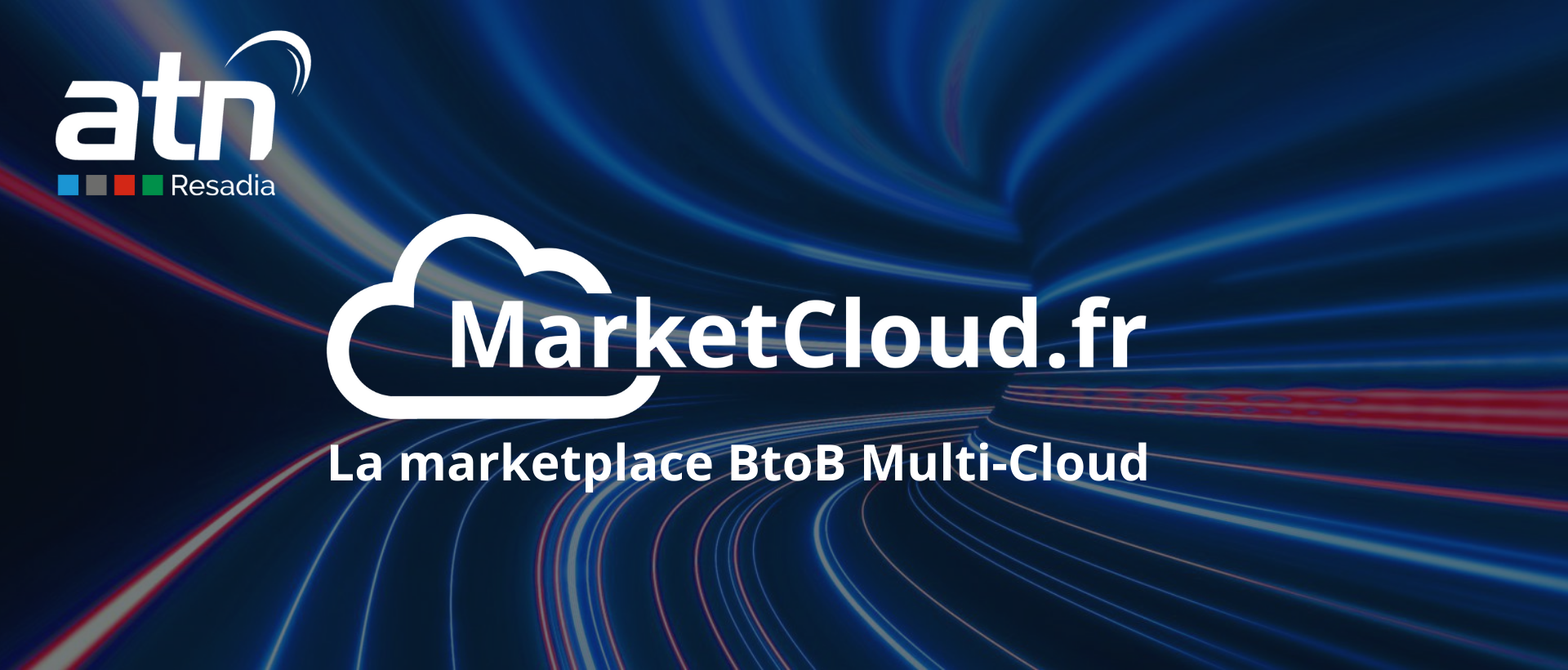 Marketcloud.fr, la marketplace BtoB multi-Cloud d'ATN Groupe