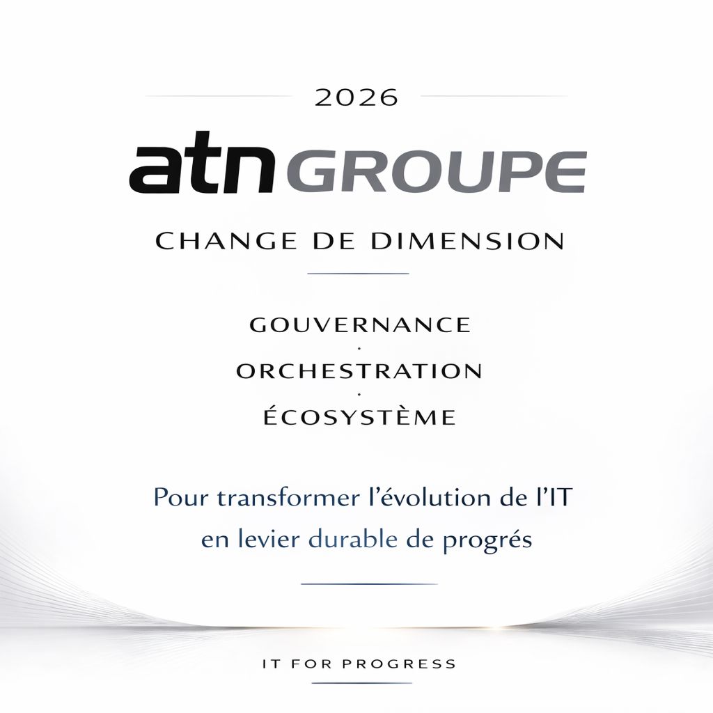 ATN GROUPE change de dimension. Pour transformer l’évolution de l’IT en levier durable de progrès.