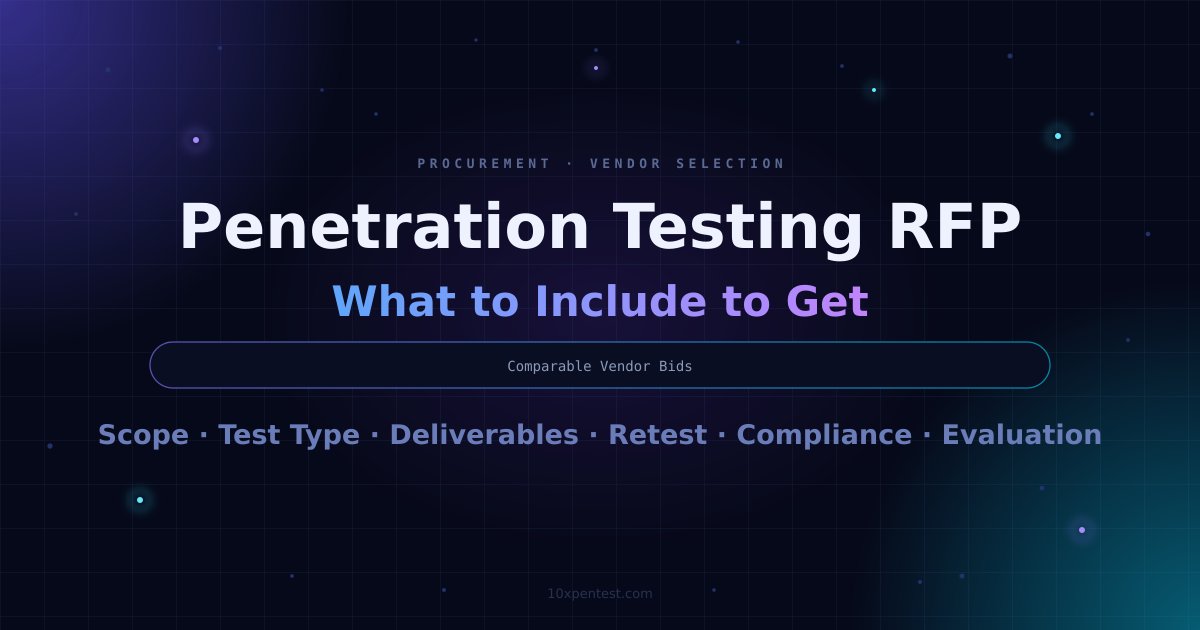 Penetration Testing RFP: What to Include to Get Comparable Vendor Bids
