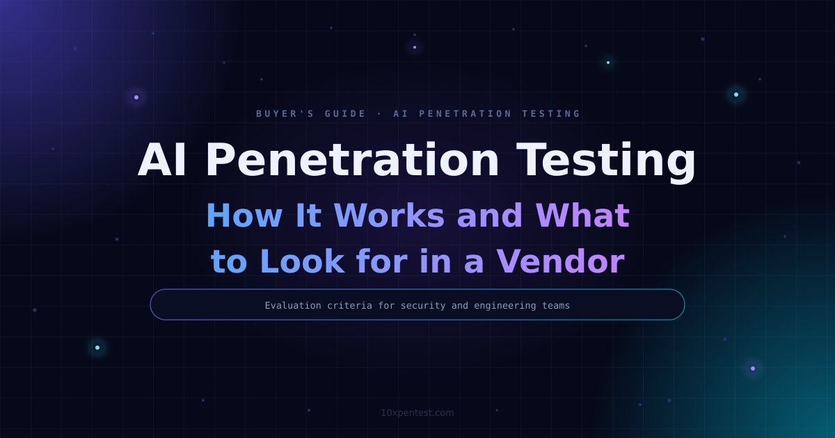 AI Penetration Testing: How It Works and What to Look for in a Vendor