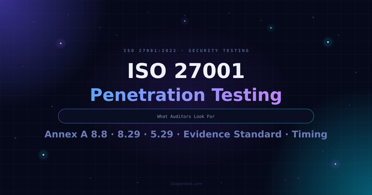 ISO 27001 Penetration Testing: What Auditors Look For