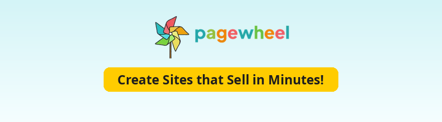 Pagewheel logo with a colorful pinwheel and the text: Create Sites that Sell in Minutes!