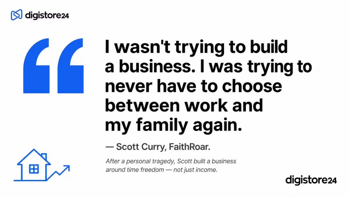 Quote by Scott Curry, FaithRoar: "I wasn't trying to build a business. I was trying to never have to choose between work and my family again." Text explains he built his business for time freedom after a personal tragedy. A house icon with an upward trend line is also shown.
