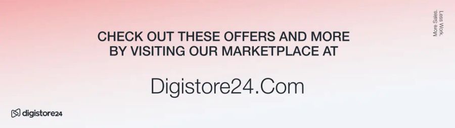 Check out these offers and more by visiting our marketplace at Digistore24.Com. More Sales, Less Work.