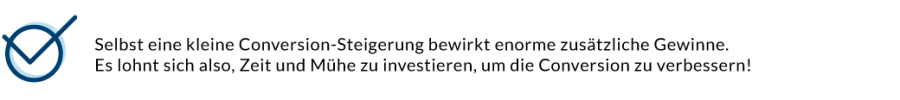 Blue checkmark icon next to German text: "Selbst eine kleine Conversion-Steigerung bewirkt enorme zusätzliche Gewinne. Es lohnt sich also, Zeit und Mühe zu investieren, um die Conversion zu verbessern!"