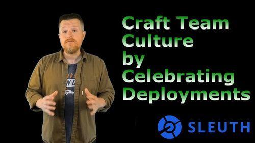Craft team culture by celebrating deployments