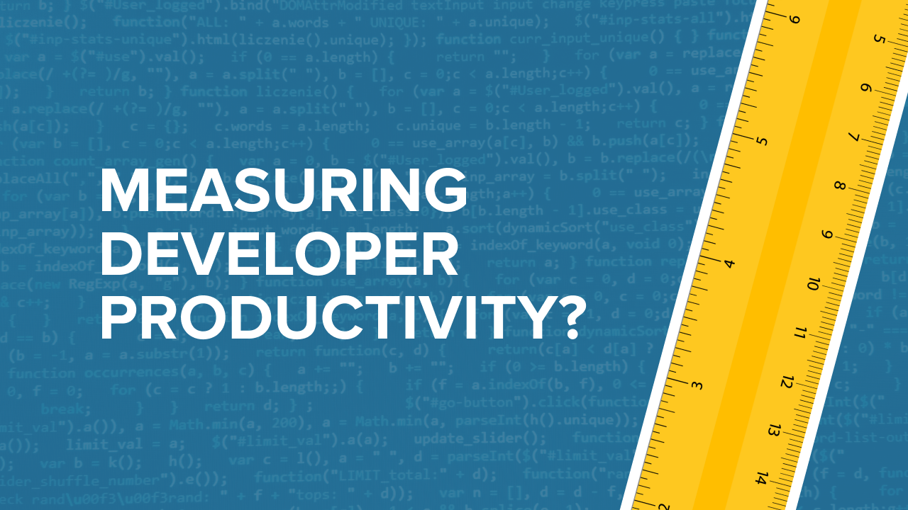 Measuring Developer Productivity: Can, How, and Should You Do It?