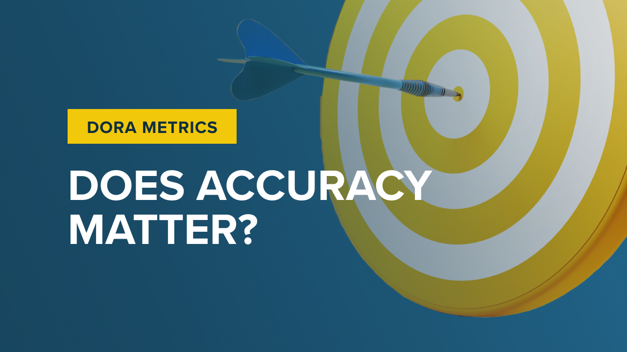 Does accuracy matter for tracking DORA metrics?
