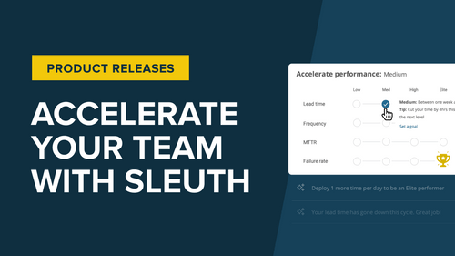 "Accelerate" your team with Sleuth