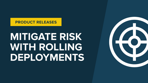 Mitigate Risk With Rolling Deployments