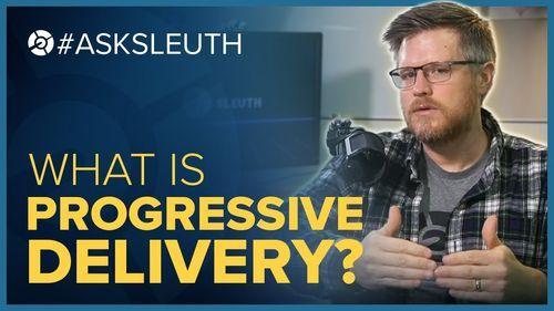 Progressive Delivery: Is it the future of software delivery?
