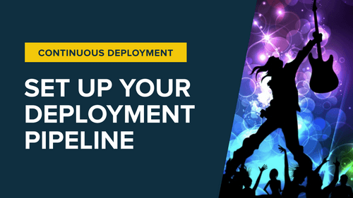 Set Up Your Deployment Pipeline Like a Rockstar!