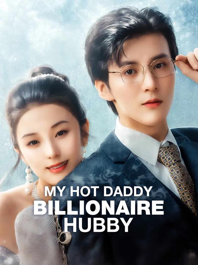 My Hot Daddy Billionaire Hubby Movie Watch Online