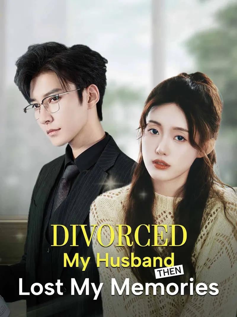 Divorced My Husband Then Lost My Memories Movie Watch Online