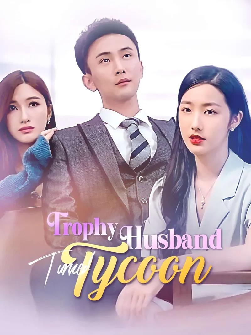 Trophy Husband Turned Tycoon Movie Watch Online