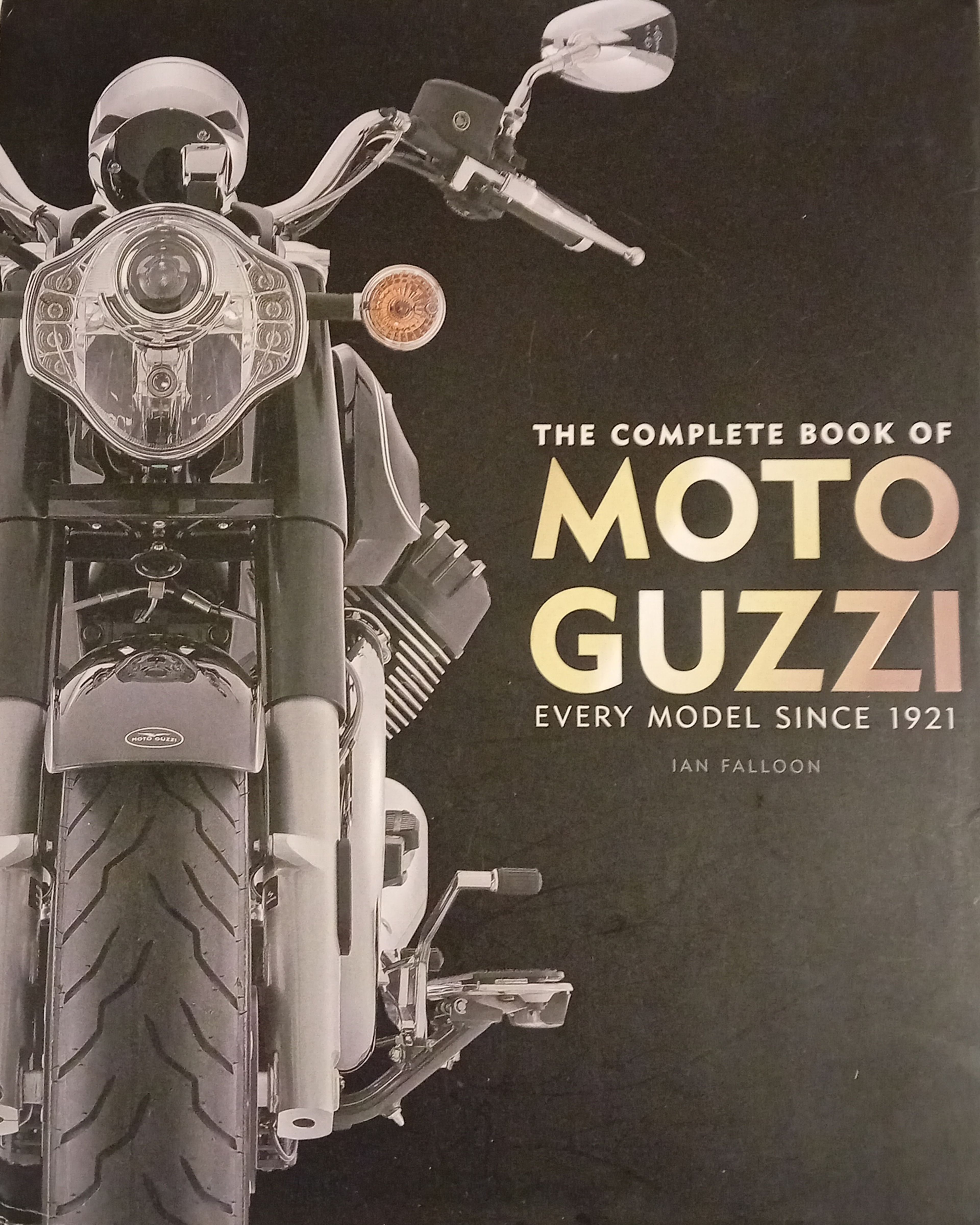 The Complete Book of MOTO GUZZI Every model since 1921